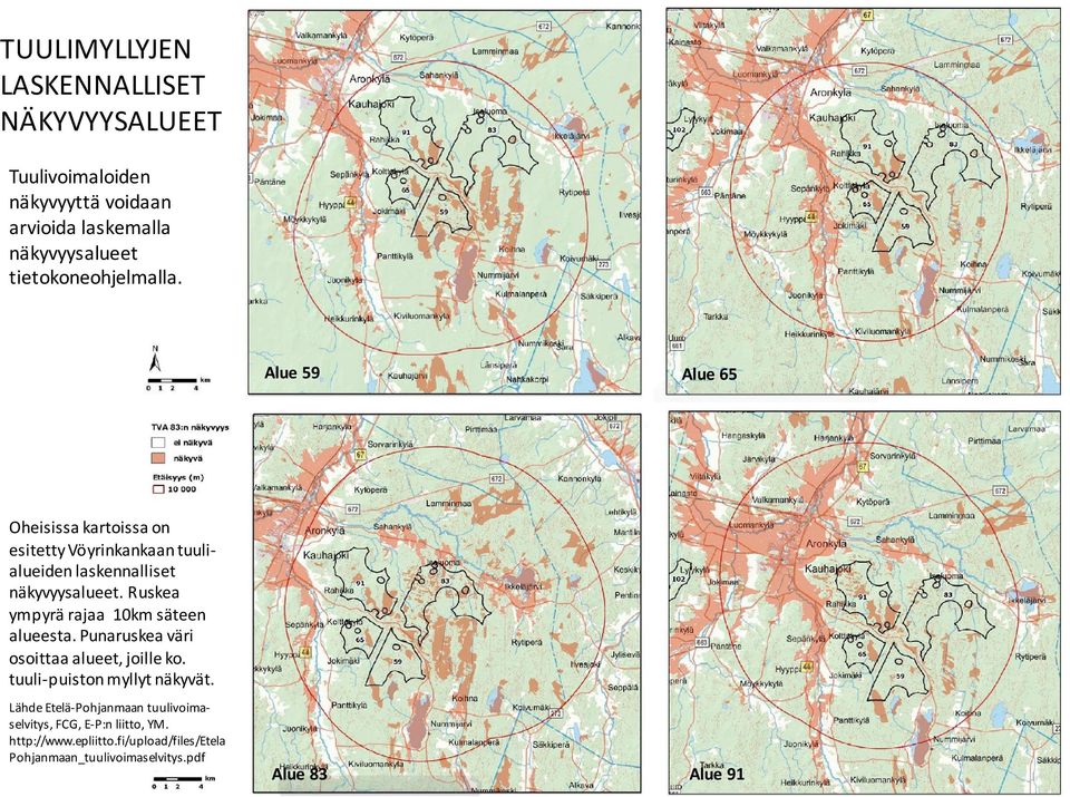 Ruskea ympyrä rajaa 10km säteen alueesta. Punaruskea väri osoittaa alueet, joille ko. tuuli-puiston myllyt näkyvät.