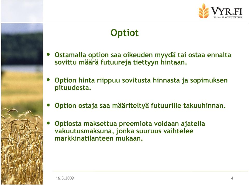 Option ostaja saa määriteltyä futuurille takuuhinnan.