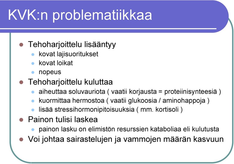 glukoosia / aminohappoja ) lisää stressihormonipitoisuuksia ( mm.