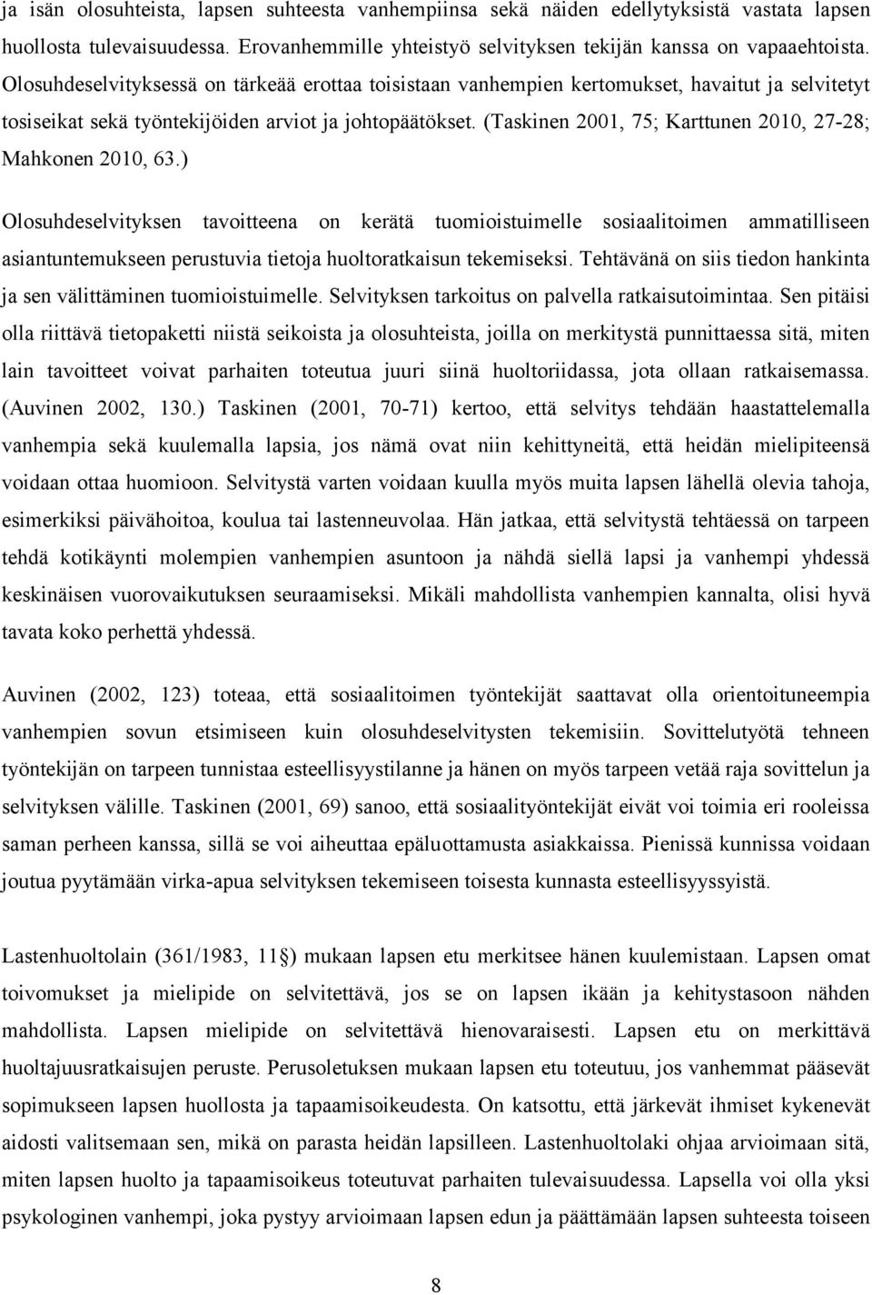 (Taskinen 2001, 75; Karttunen 2010, 27-28; Mahkonen 2010, 63.