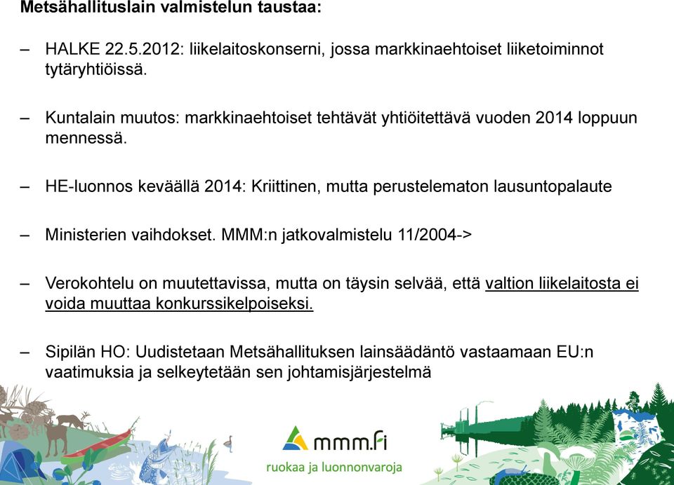 HE-luonnos keväällä 2014: Kriittinen, mutta perustelematon lausuntopalaute Ministerien vaihdokset.