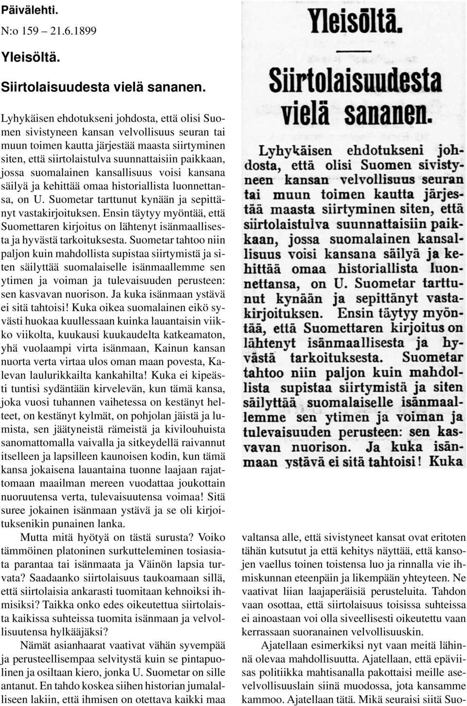 jossa suomalainen kansallisuus voisi kansana säilyä ja kehittää omaa historiallista luonnettansa, on U. Suometar tarttunut kynään ja sepittänyt vastakirjoituksen.