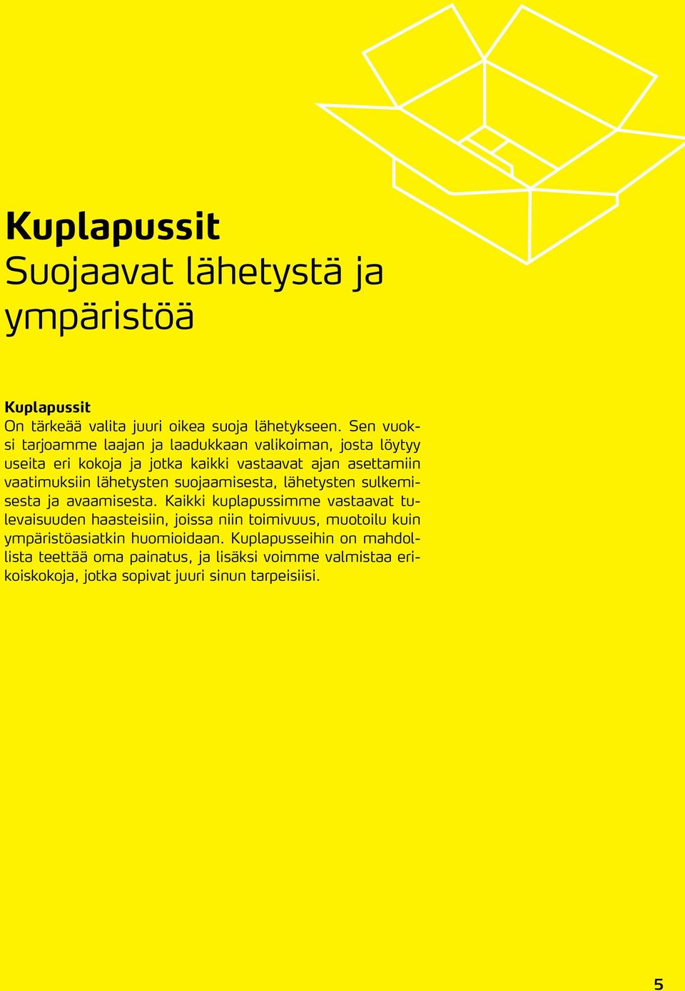 lähetysten suojaamisesta, lähetysten sulkemisesta ja avaamisesta.