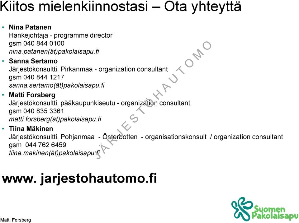 fi Järjestökonsultti, pääkaupunkiseutu - organization consultant gsm 040 835 3361 matti.forsberg(ät)pakolaisapu.