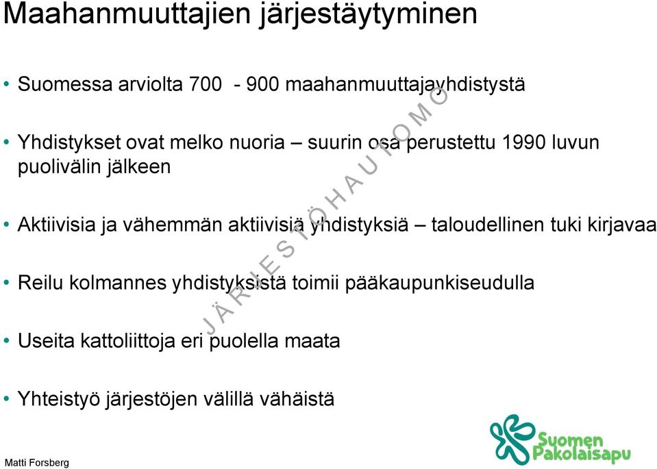 ja vähemmän aktiivisiä yhdistyksiä taloudellinen tuki kirjavaa Reilu kolmannes yhdistyksistä