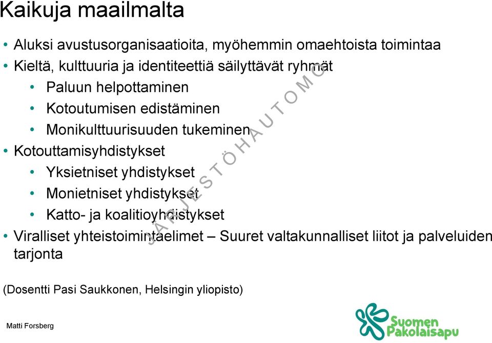 Kotouttamisyhdistykset Yksietniset yhdistykset Monietniset yhdistykset Katto- ja koalitioyhdistykset Viralliset