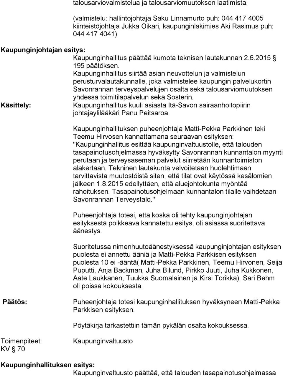 kumota teknisen lautakunnan 2.6.2015 195 päätöksen.