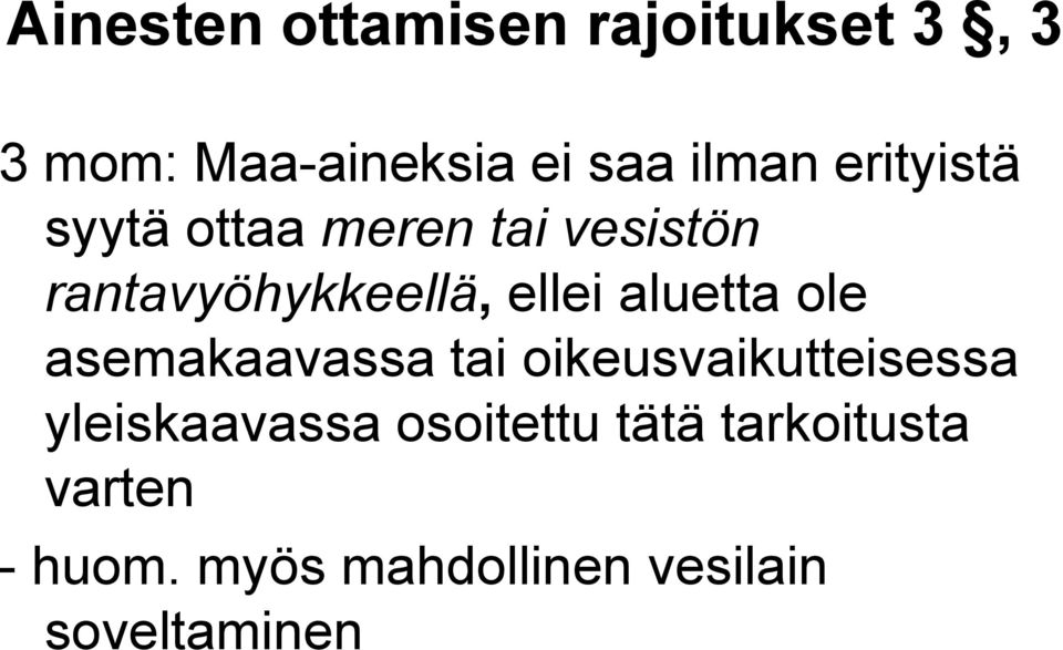 aluetta ole asemakaavassa tai oikeusvaikutteisessa yleiskaavassa