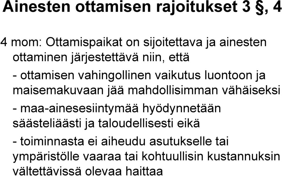 mahdollisimman vähäiseksi - maa-ainesesiintymää hyödynnetään säästeliäästi ja taloudellisesti eikä -