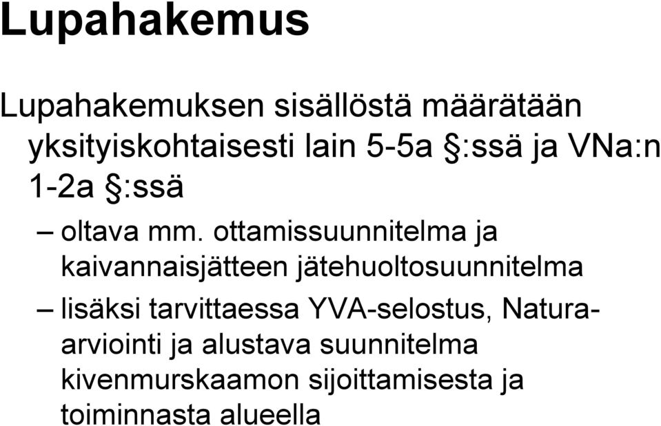 ottamissuunnitelma ja kaivannaisjätteen jätehuoltosuunnitelma lisäksi