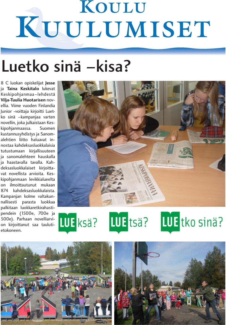 Suomen kustannusyhdistys ja Sanomalehtien liitto haluavat innostaa kahdeksasluokkalaisia tutustumaan kirjallisuuteen ja sanomalehteen hauskalla ja haastavalla tavalla.