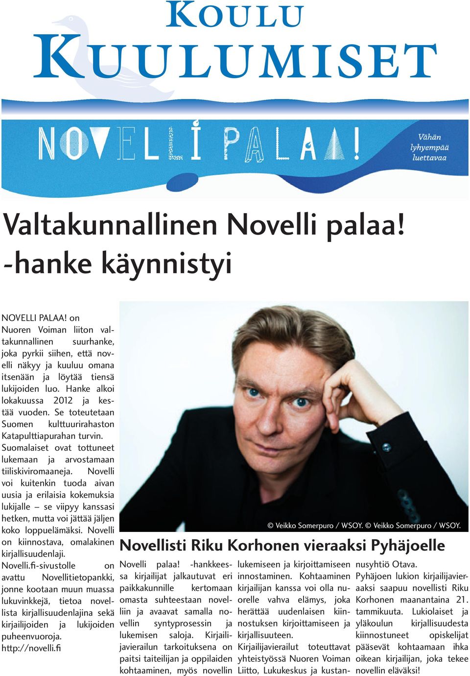 Se toteutetaan Suomen kulttuurirahaston Katapulttiapurahan turvin. Suomalaiset ovat tottuneet lukemaan ja arvostamaan tiiliskiviromaaneja.