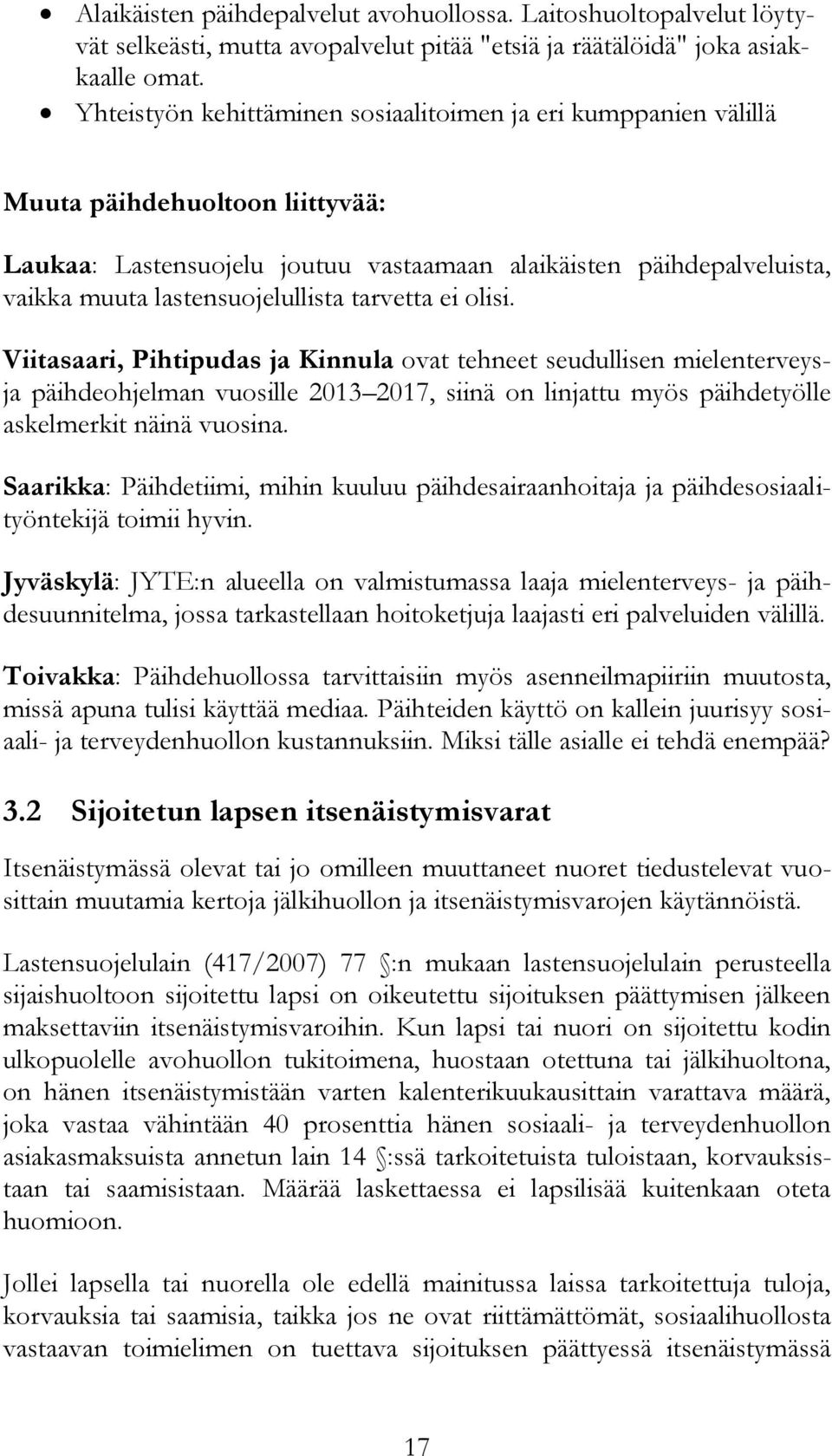 lastensuojelullista tarvetta ei olisi.