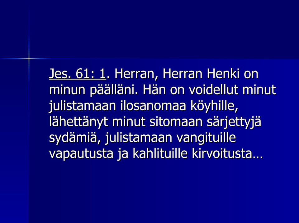 köyhille, lähettänyt minut sitomaan särjettyjä