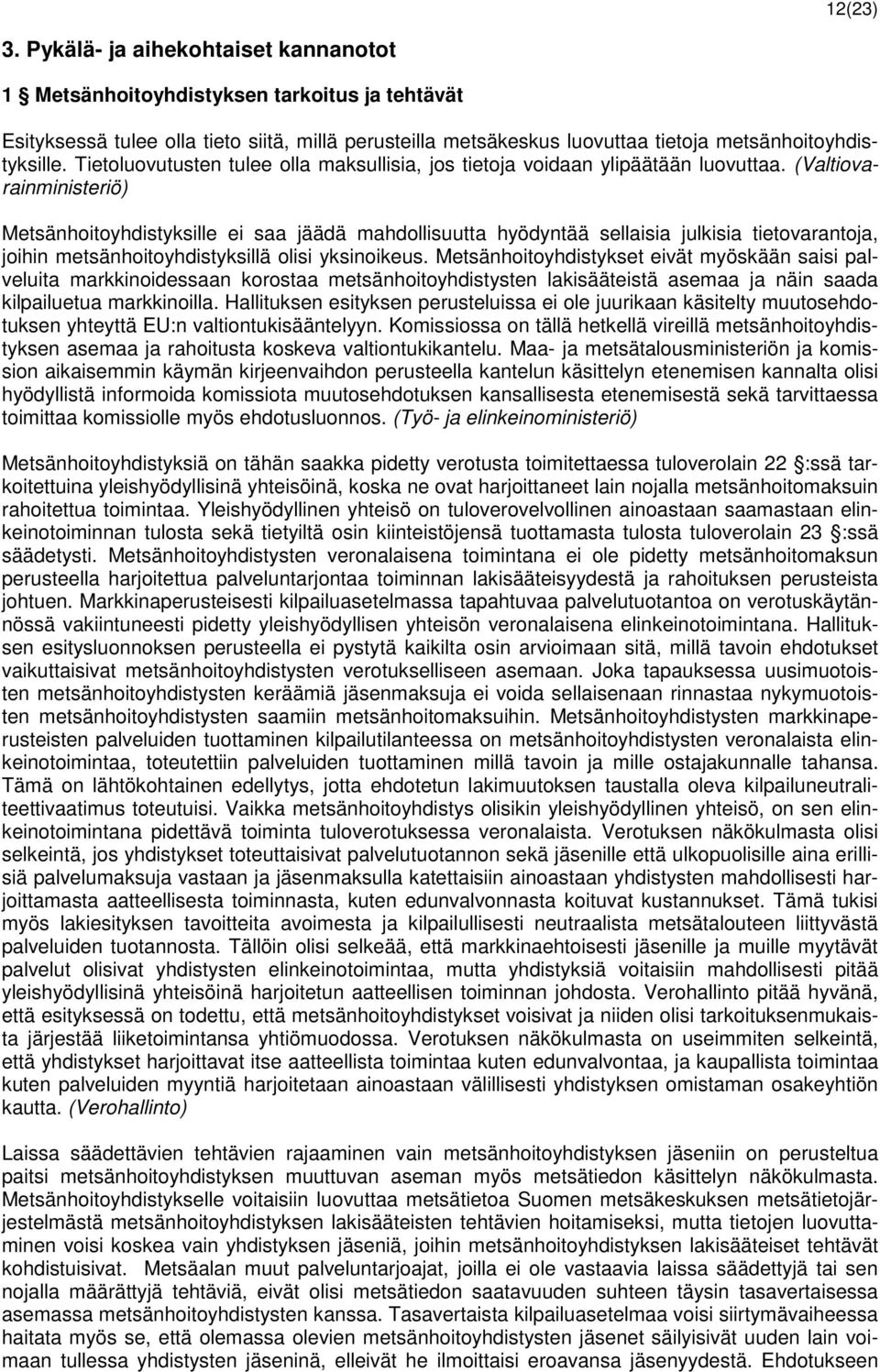 Tietoluovutusten tulee olla maksullisia, jos tietoja voidaan ylipäätään luovuttaa.
