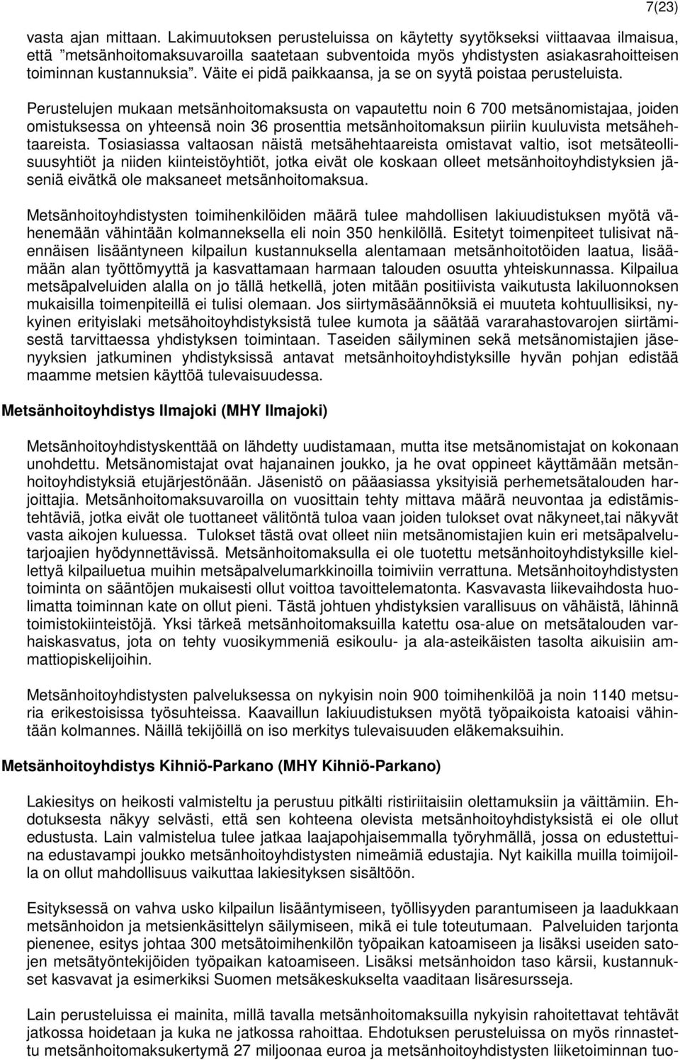 Väite ei pidä paikkaansa, ja se on syytä poistaa perusteluista.