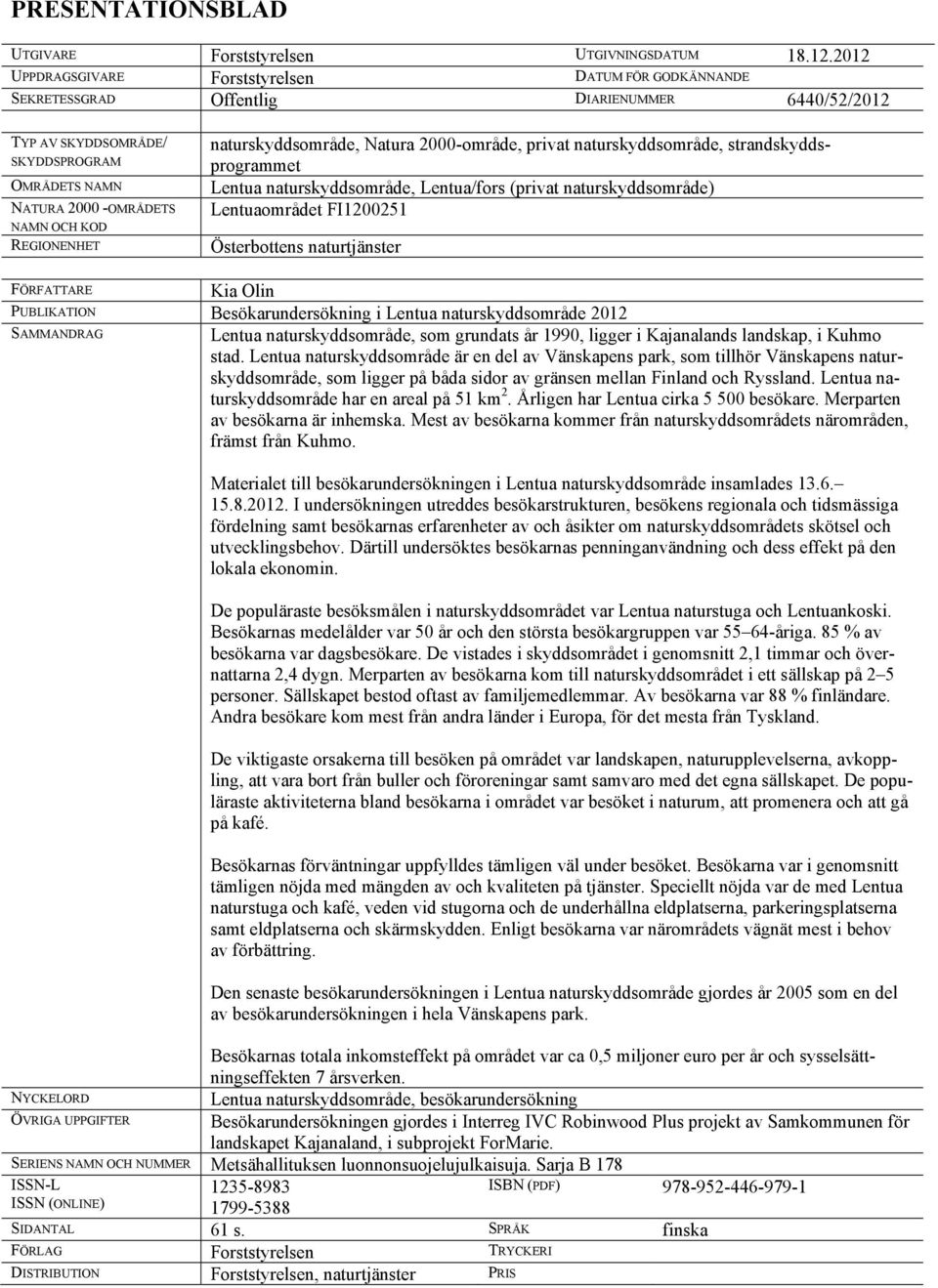 REGIONENHET naturskyddsområde, Natura 2000-område, privat naturskyddsområde, strandskyddsprogrammet Lentua naturskyddsområde, Lentua/fors (privat naturskyddsområde) Lentuaområdet FI1200251