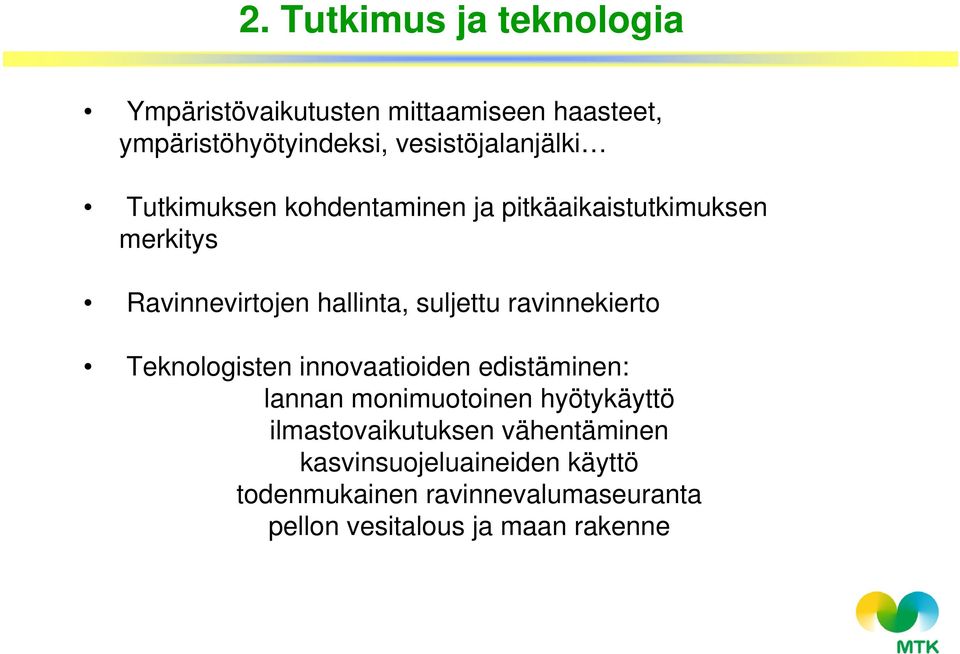 suljettu ravinnekierto Teknologisten innovaatioiden edistäminen: lannan monimuotoinen hyötykäyttö