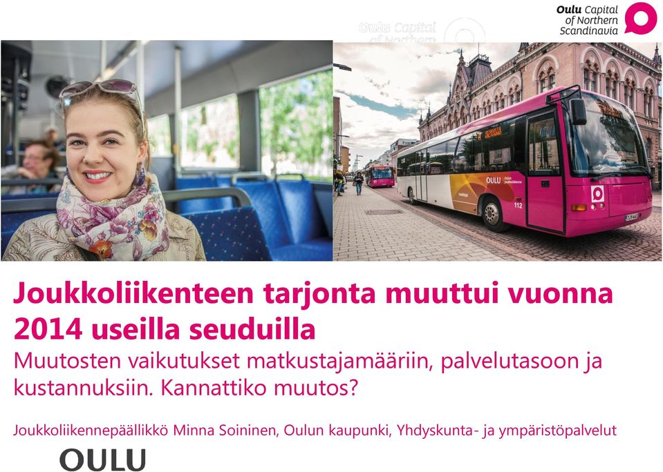 palvelutasoon ja kustannuksiin. Kannattiko muutos?