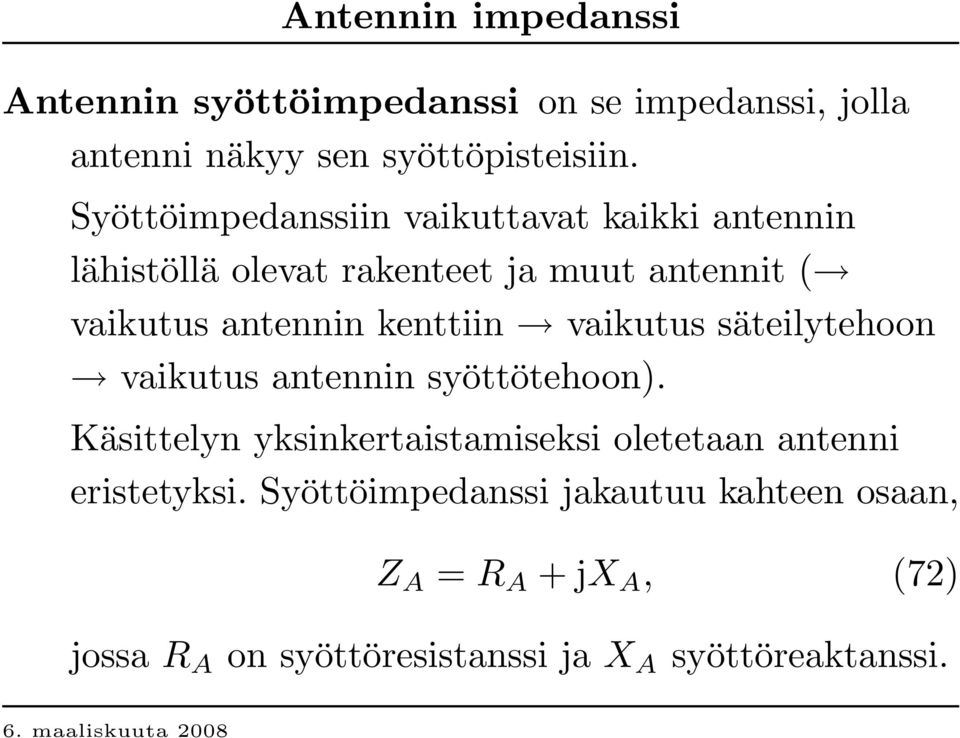 k enttiin v aik u tu s säteily teh oon v aik u tu s antennin sy öttöteh oon).
