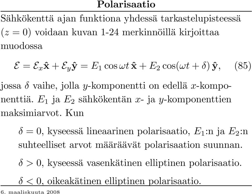E 1 ja E 2 sähkökentän x- ja y-komponenttien maksimiarvot.