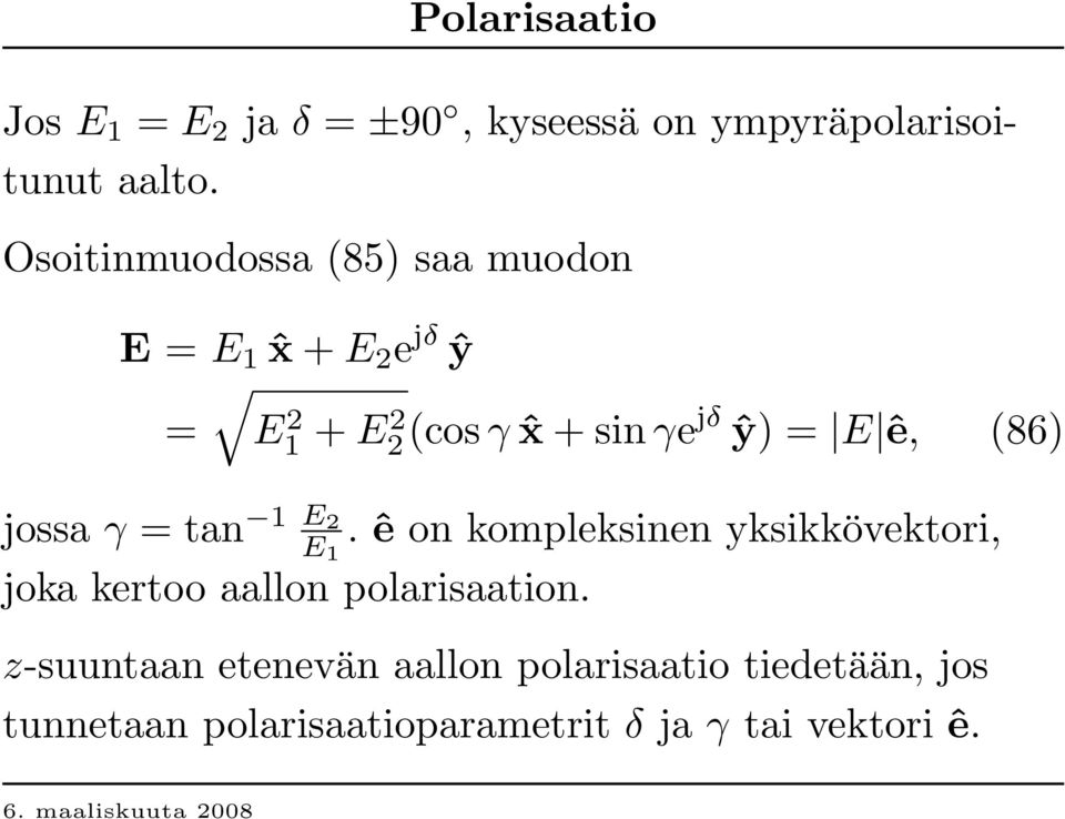 E ê, (86) jossa γ = tan 1 E 2 E 1.