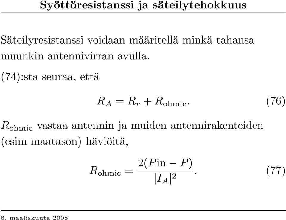(74):sta seuraa, että R A = R r + R ohmic.