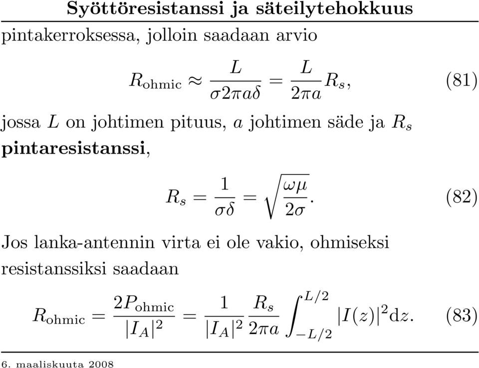 pintaresistanssi, R s = 1 σδ = ωµ 2σ.