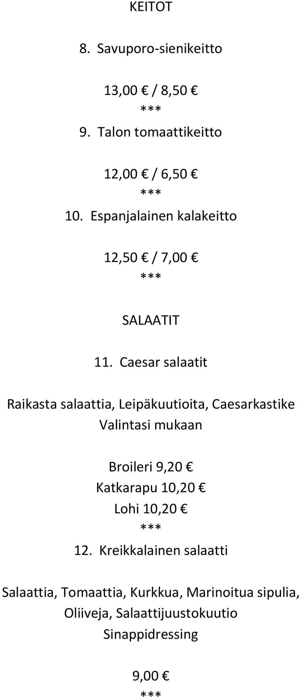 Caesar salaatit Raikasta salaattia, Leipäkuutioita, Caesarkastike Valintasi mukaan Broileri 9,20