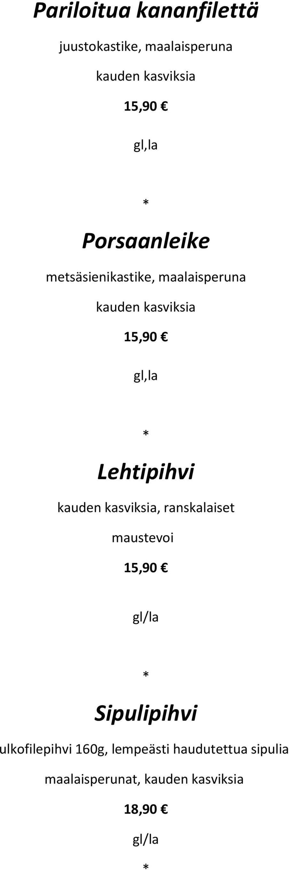 Lehtipihvi kauden kasviksia, ranskalaiset maustevoi 15,90 gl/la Sipulipihvi