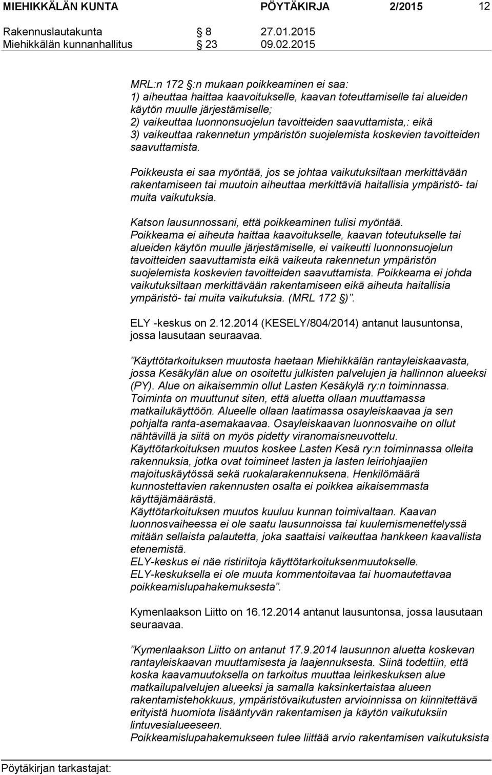 saavuttamista,: eikä 3) vaikeuttaa rakennetun ympäristön suojelemista koskevien tavoitteiden saavuttamista.