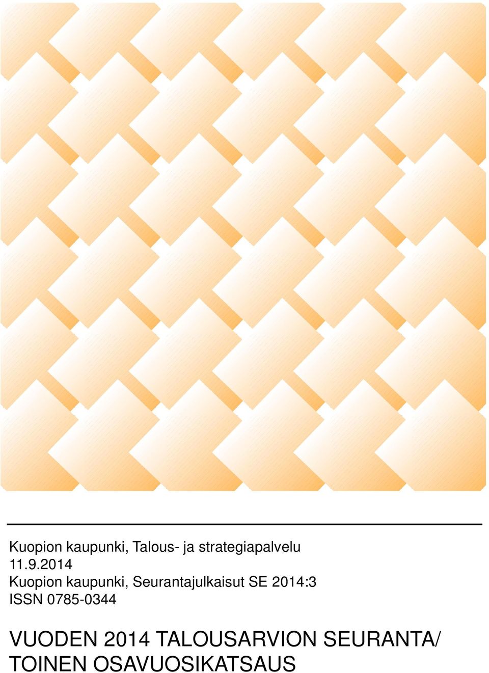 2014 Kuopion kaupunki, Seurantajulkaisut SE
