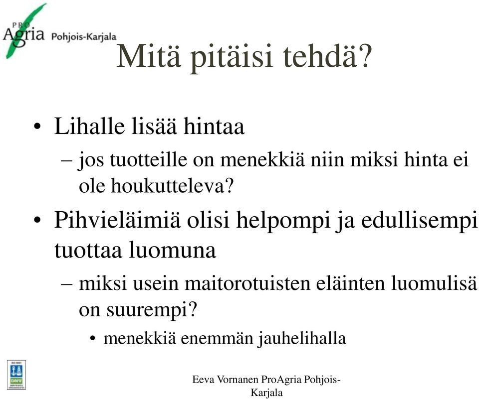 hinta ei ole houkutteleva?