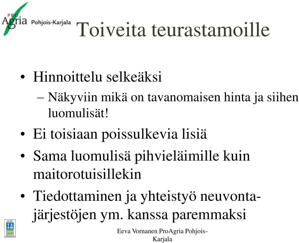 Ei toisiaan poissulkevia lisiä Sama luomulisä pihvieläimille