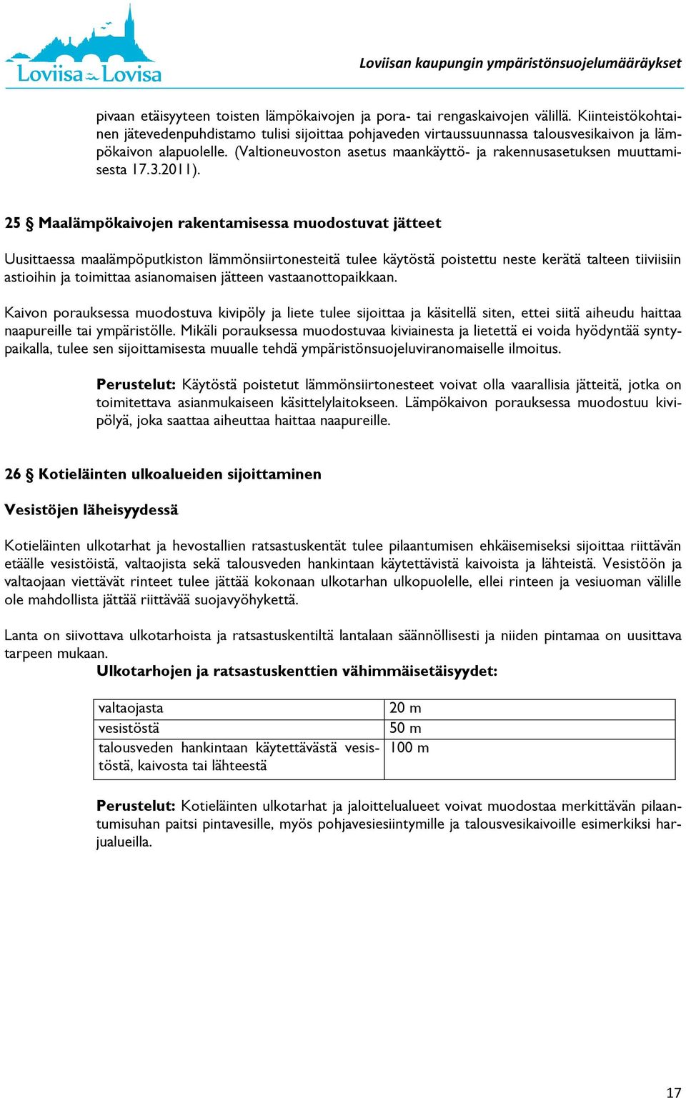 (Valtioneuvoston asetus maankäyttö- ja rakennusasetuksen muuttamisesta 17.3.2011).