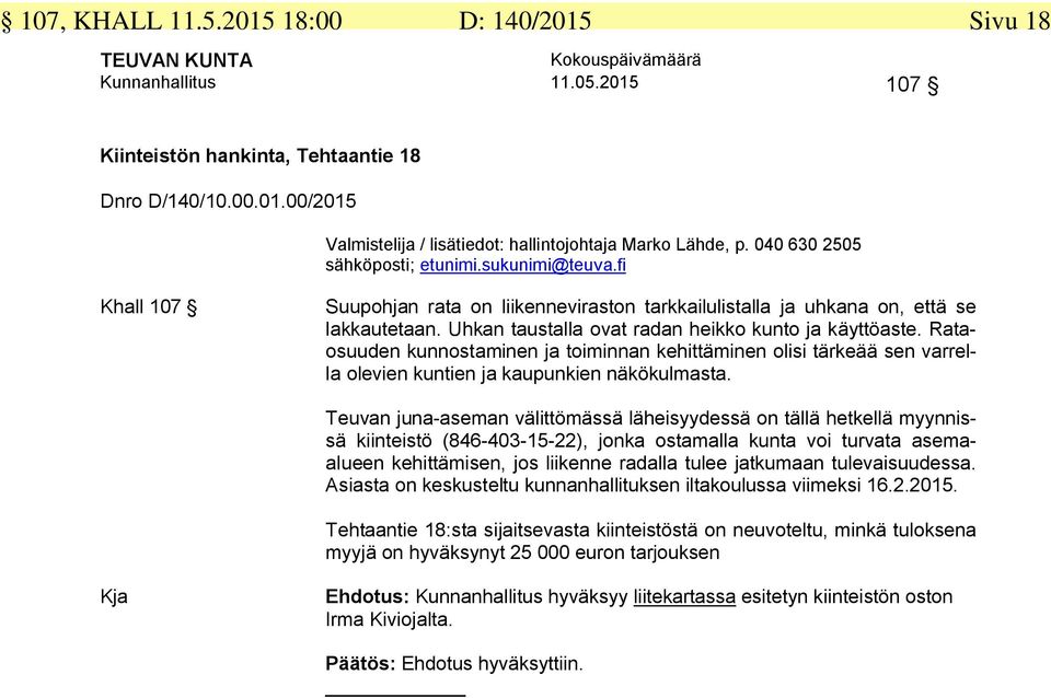 Uhkan taustalla ovat radan heikko kunto ja käyttöaste. Rataosuuden kunnostaminen ja toiminnan kehittäminen olisi tärkeää sen varrella olevien kuntien ja kaupunkien näkökulmasta.