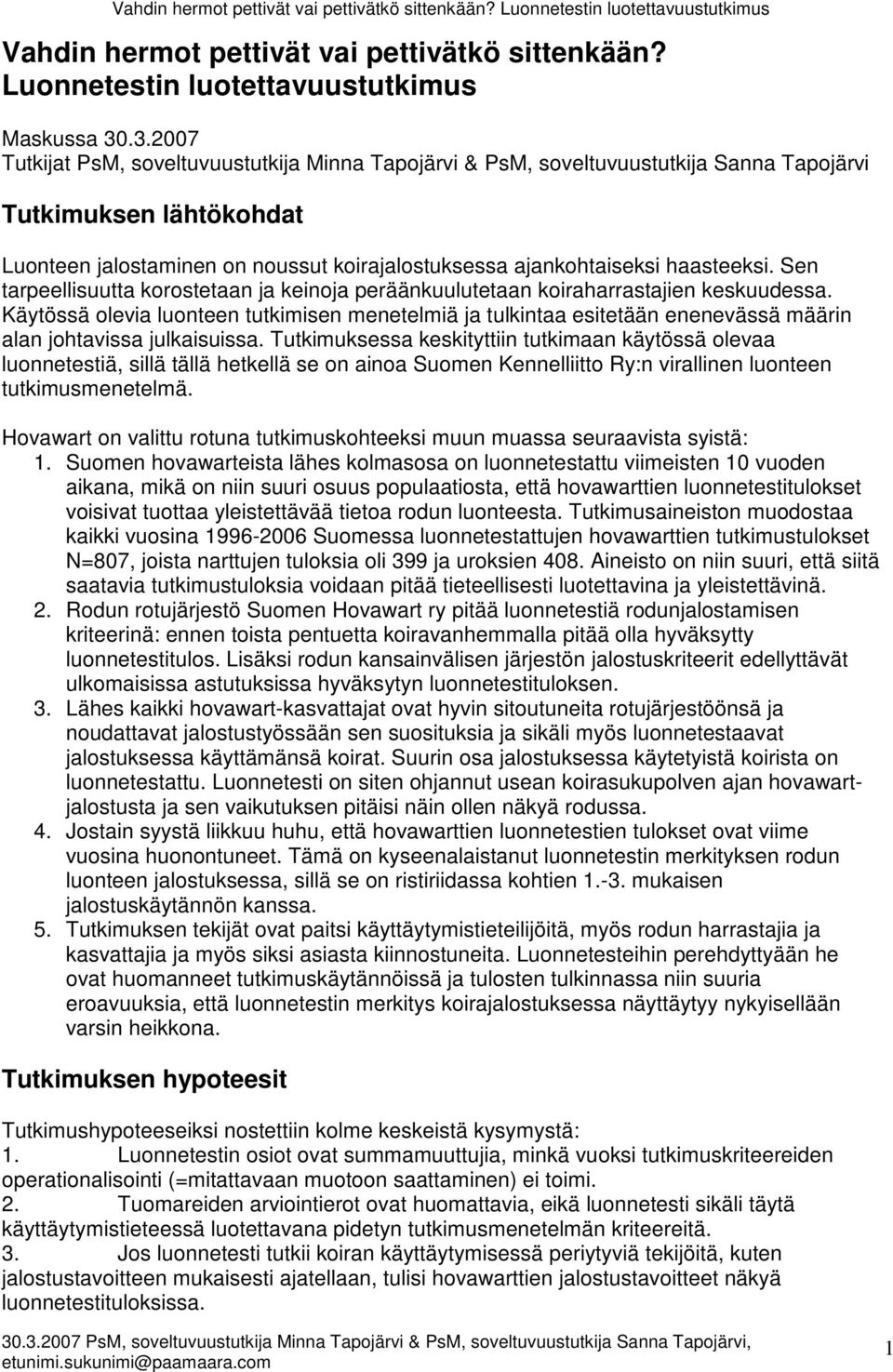 haasteeksi. Sen tarpeellisuutta korostetaan ja keinoja peräänkuulutetaan koiraharrastajien keskuudessa.