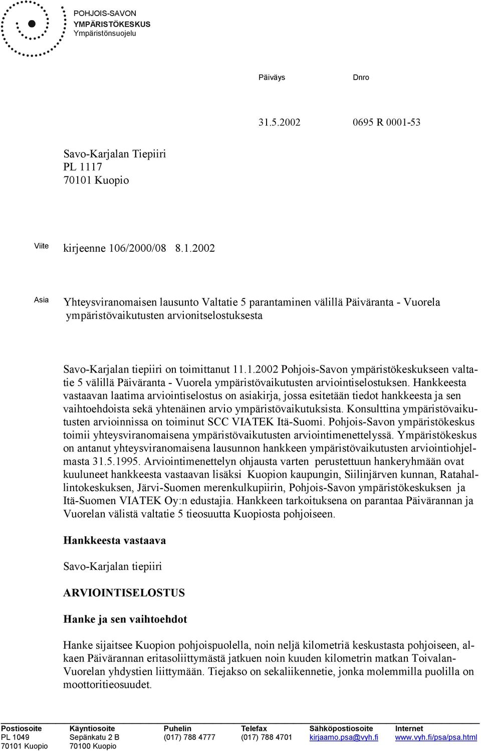 1.2002 Pohjois-Savon ympäristökeskukseen valtatie 5 välillä Päiväranta - Vuorela ympäristövaikutusten arviointiselostuksen.