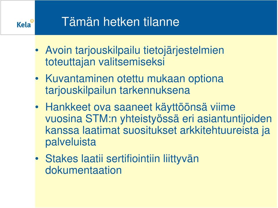 käyttöönsä viime vuosina STM:n yhteistyössä eri asiantuntijoiden kanssa laatimat