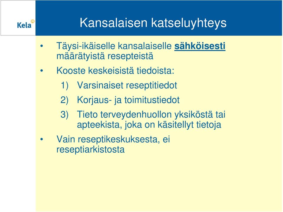 reseptitiedot 2) Korjaus- ja toimitustiedot 3) Tieto terveydenhuollon