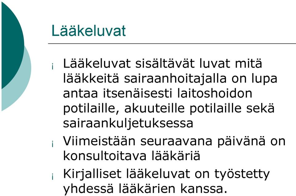 potilaille sekä sairaankuljetuksessa Viimeistään seuraavana päivänä on