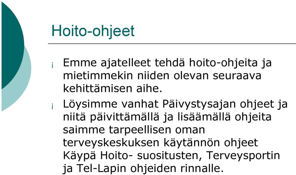 Löysimme vanhat Päivystysajan ohjeet ja niitä päivittämällä ja lisäämällä