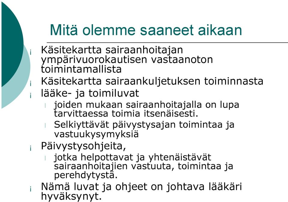 tarvittaessa toimia itsenäisesti.