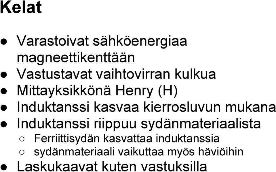 kierrosluvun mukana Induktanssi riippuu sydänmateriaalista Ferriittisydän