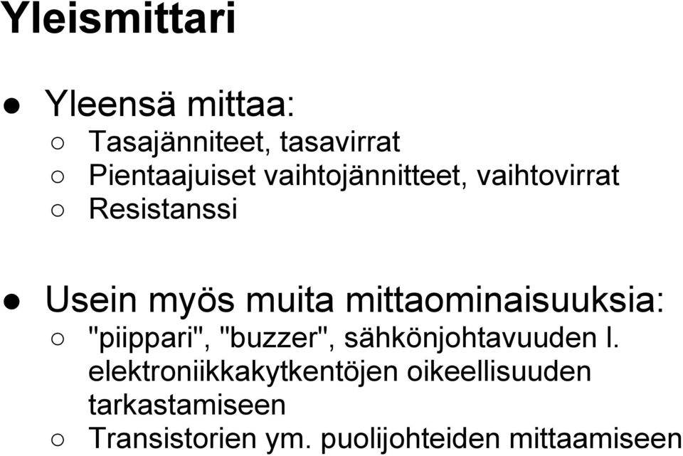 mittaominaisuuksia: "piippari", "buzzer", sähkönjohtavuuden l.