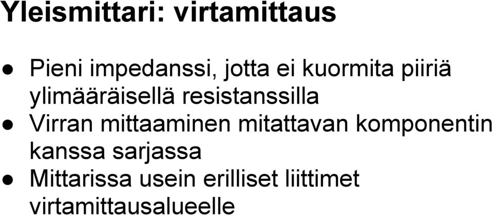 mittaaminen mitattavan komponentin kanssa sarjassa