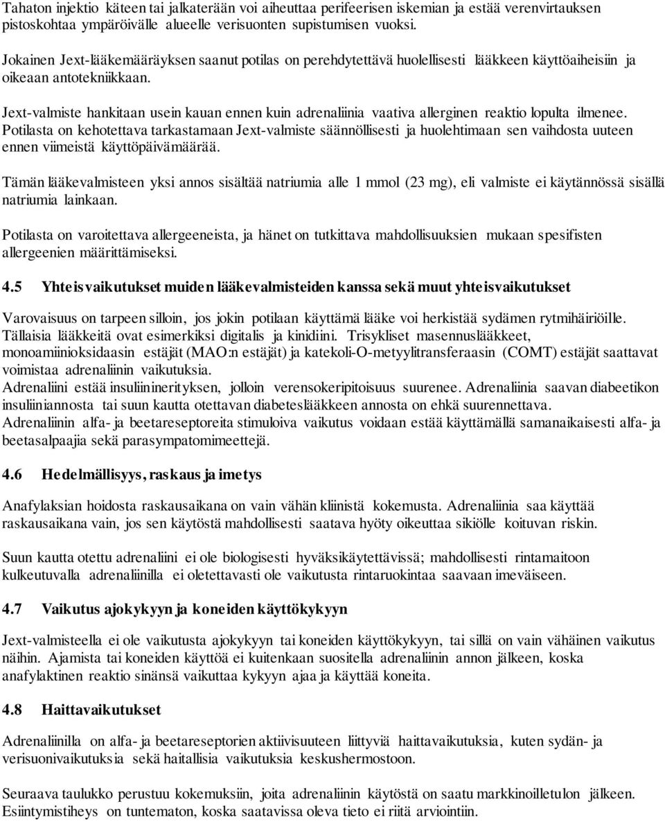 Jext-valmiste hankitaan usein kauan ennen kuin adrenaliinia vaativa allerginen reaktio lopulta ilmenee.