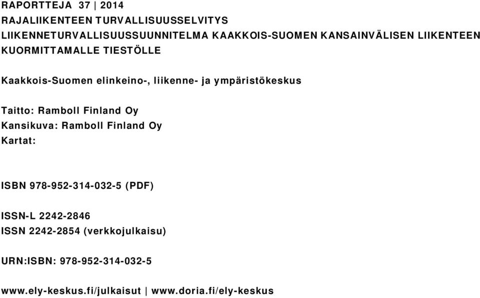 Taitto: Ramboll Finland Oy Kansikuva: Ramboll Finland Oy Kartat: ISBN 978-952-314-032-5 (PDF) ISSN-L