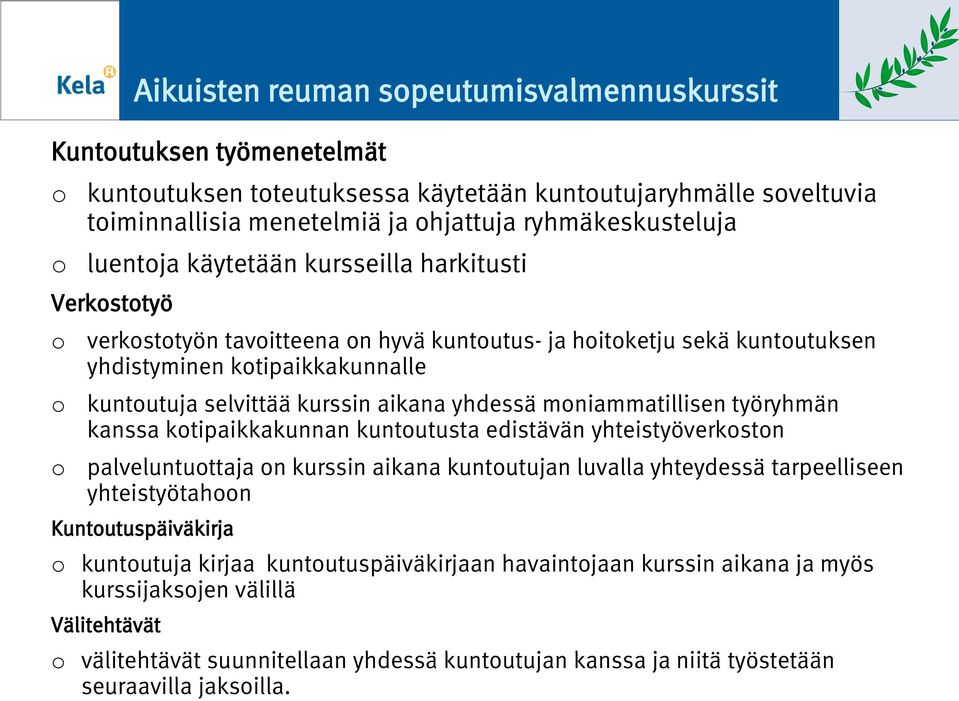 mniammatillisen työryhmän kanssa ktipaikkakunnan kuntutusta edistävän yhteistyöverkstn palveluntuttaja n kurssin aikana kuntutujan luvalla yhteydessä tarpeelliseen yhteistyötahn