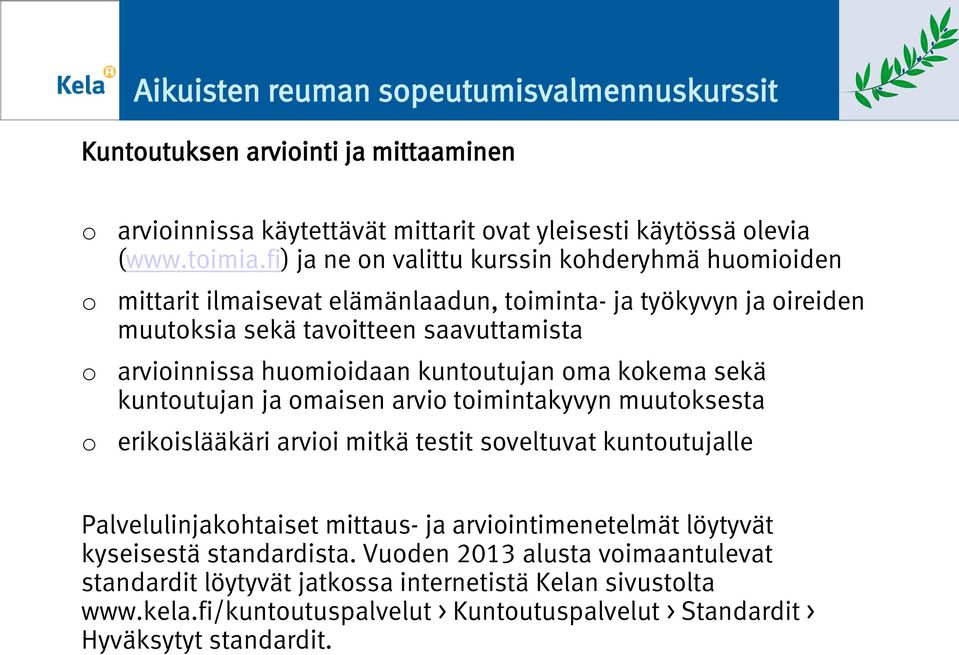 kuntutujan ma kkema sekä kuntutujan ja maisen arvi timintakyvyn muutksesta erikislääkäri arvii mitkä testit sveltuvat kuntutujalle Palvelulinjakhtaiset mittaus- ja